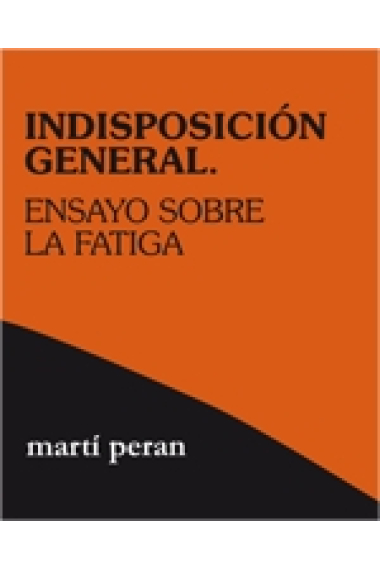 Indisposición general. Ensayo sobre la fatiga