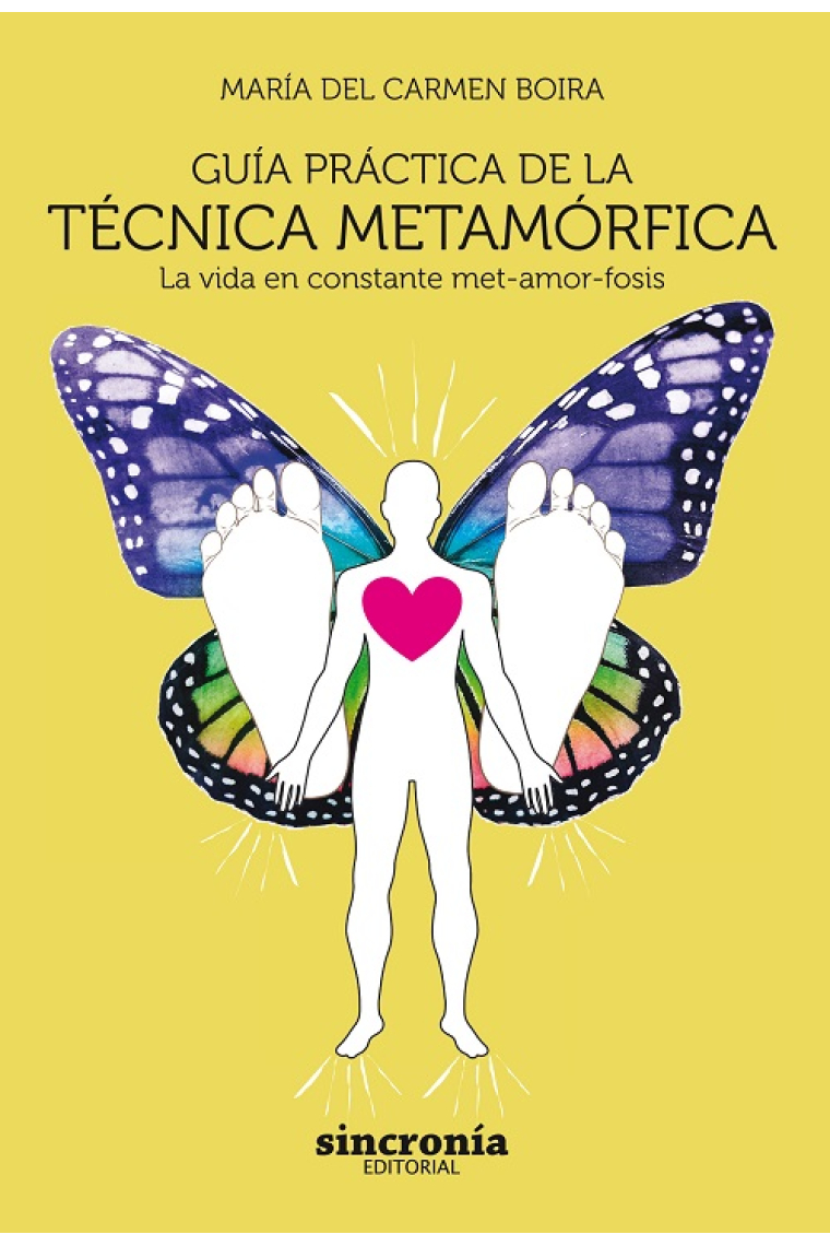 Guía práctica de la técnica metamórfica.La vida en constante met-amor-fosis