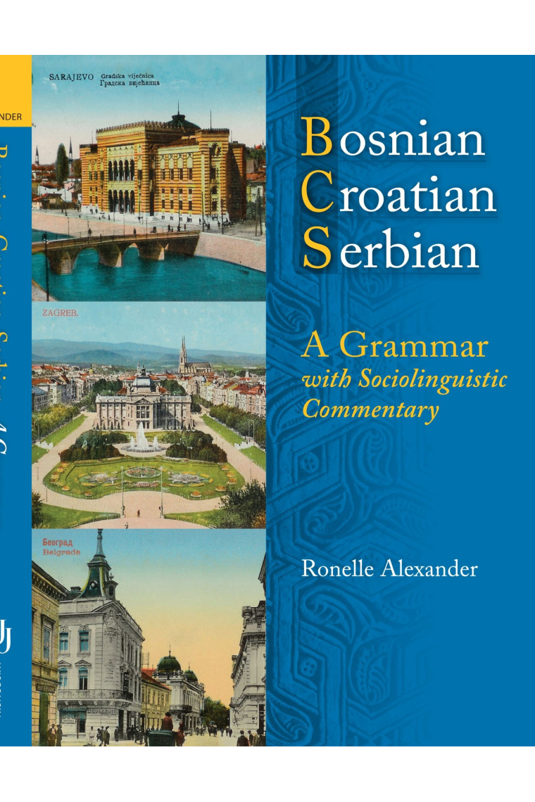 Bosnian, Croatian, Serbian: A Grammar with Sociolinguistic Commentary