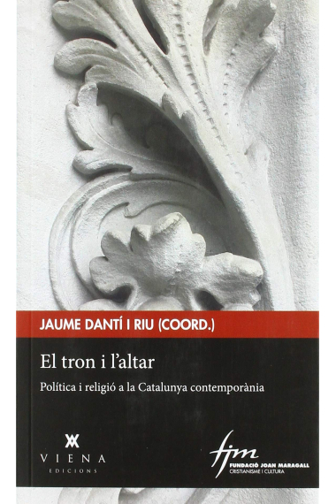 El tron i l'altar. Política i religió a la Catalunya contemporània