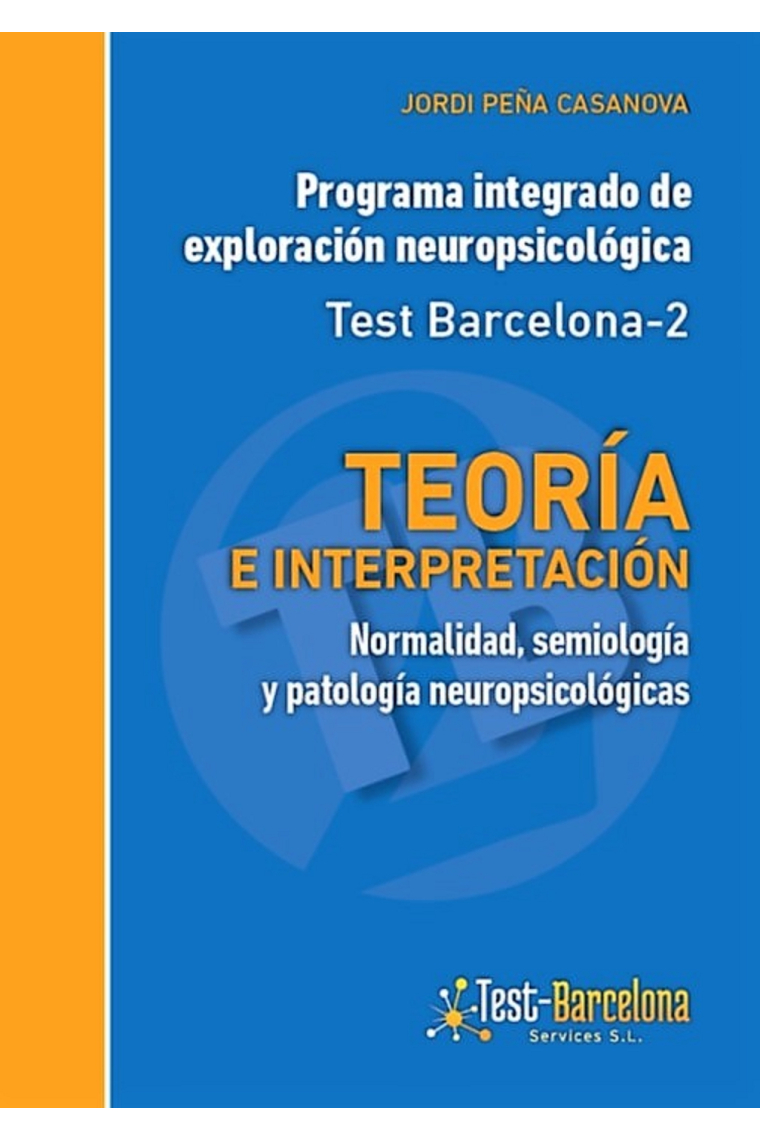 Teoría e interpretación. Test Barcelona-2. Normalidad, semiología y patología neuropsicológica