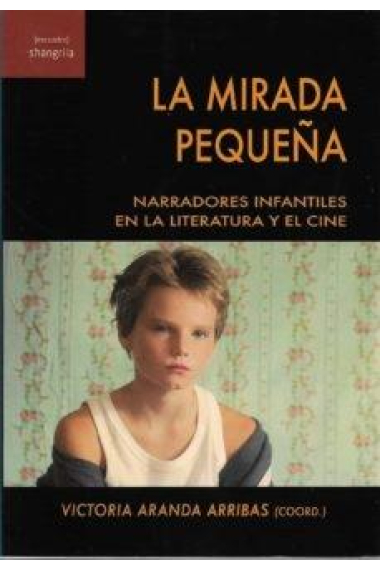 La mirada pequeña. Narradores infantiles en la literatura y el cine