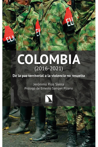 Colombia (2016-2021). De la paz territorial a la violencia no resuelta