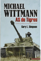 Michael Wittmann. As de Tigres. Historia operativa de un comandante panzer