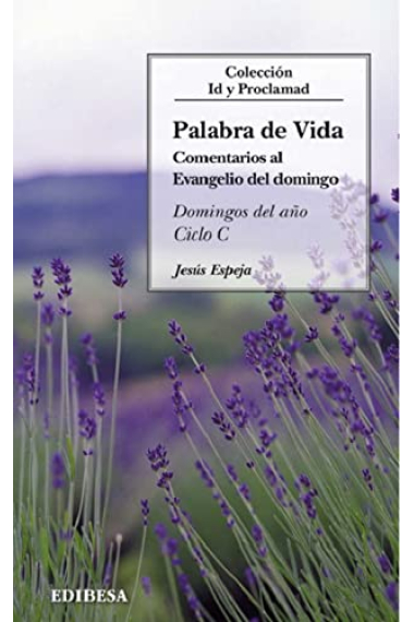 Palabra de vida: ciclo C (Comentarios al evangelio del domingo)