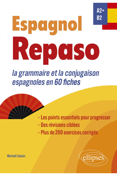 Espagnol. Repaso A2+-B2: La grammaire et la conjugaison espagnoles en 60 fiches