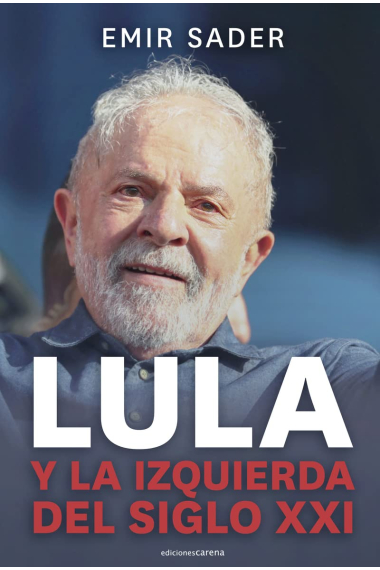 Lula y la izquierda del siglo XXI: Neoliberalismo y posneoliberalismo en Brasil y América Latina