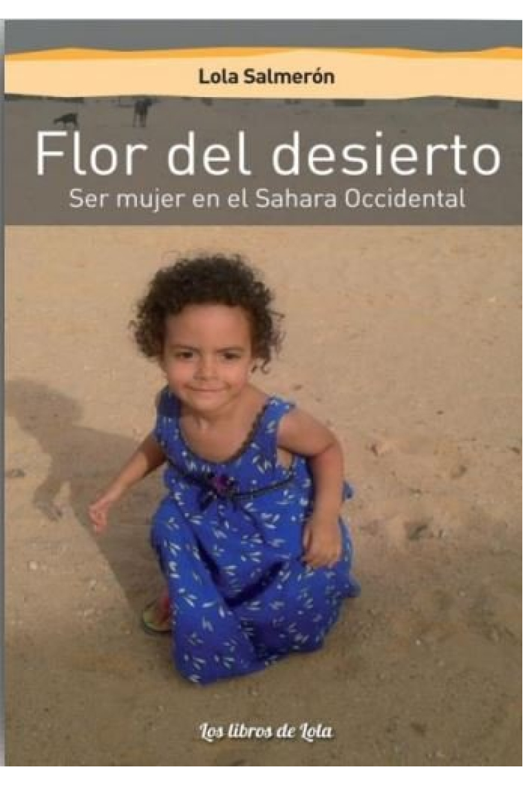 FLOR DEL DESIERTO (SER MUJER EN EL SAHARA OCCIDENTAL)