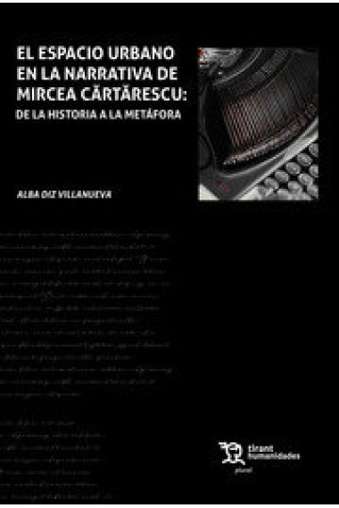 EL ESPACIO URBANO EN LA NARRATIVA DE MIRCEA CÂRTÂRESCU