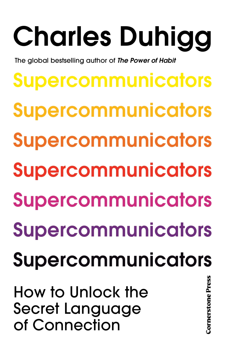 Supercommunicators: How to Unlock the Secret Language of Connection