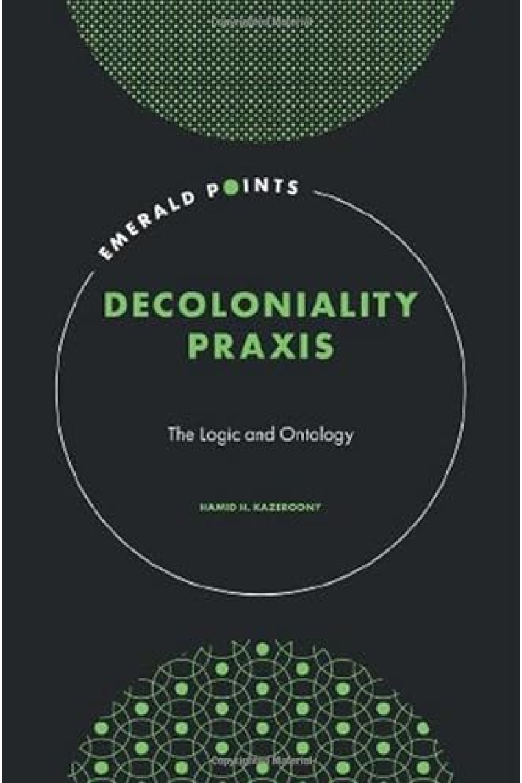 Decoloniality Praxis: The Logic and Ontology (Emerald Points)