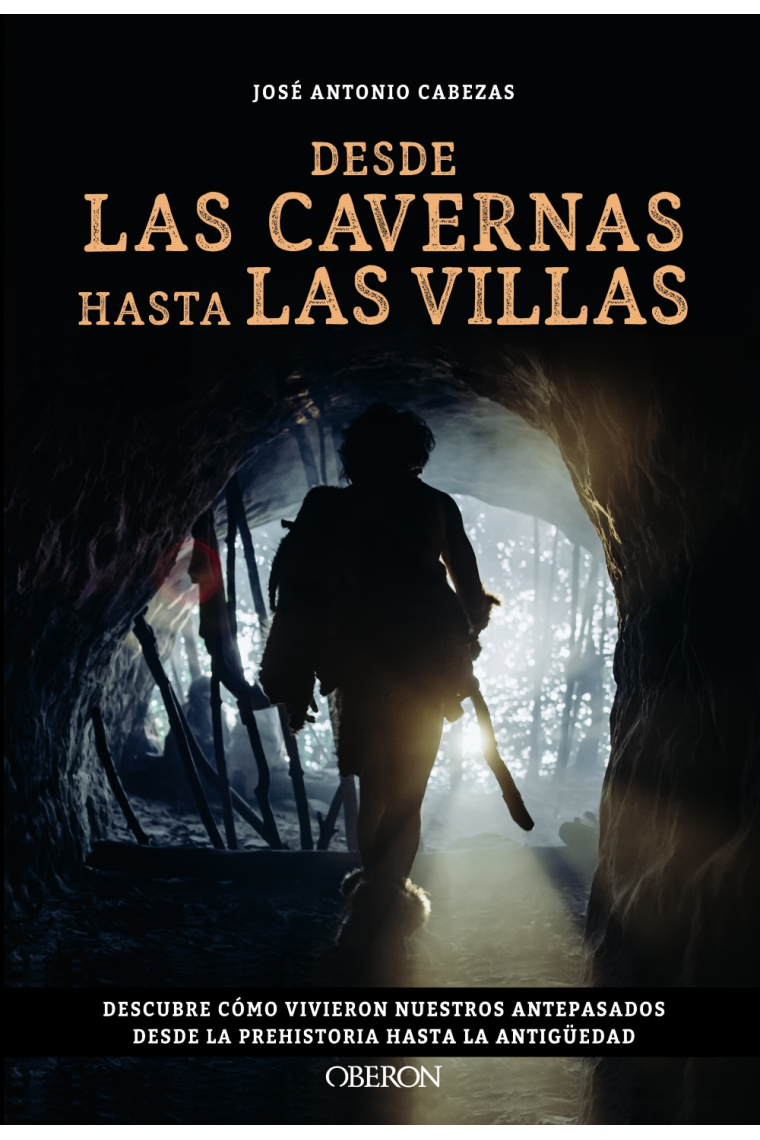 Desde las cavernas hasta las villas. Descubre cómo vivieron nuestros antepasados desde la Prehistoria hasta la Antigüedad