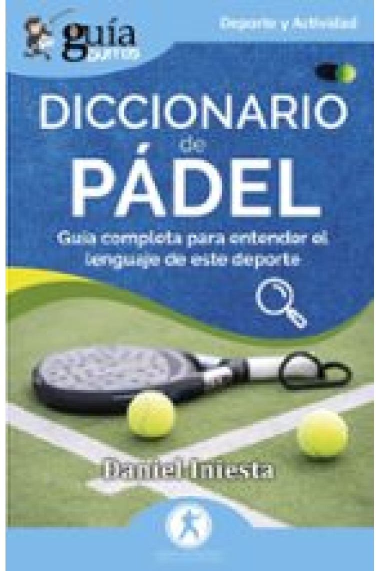 GuíaBurros: Diccionario de Pádel. Guía completa para entender el lenguaje de este deporte