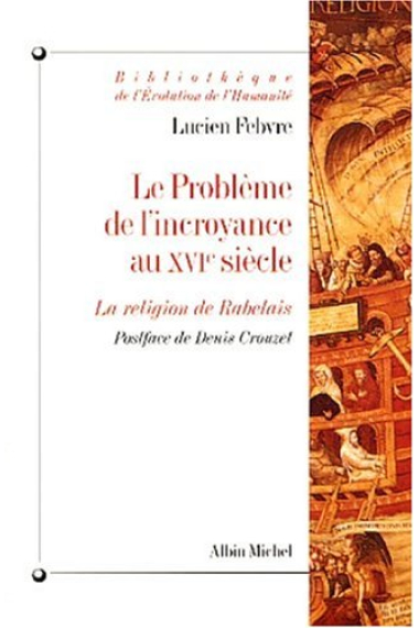 Le Problème de l'incroyance au XVIe siècle: la religion de Rabelais