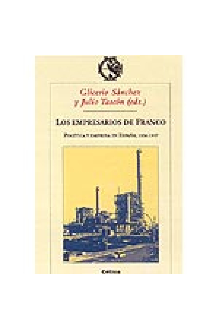 Los empresarios de Franco. Política y economía en España, 1936-1957