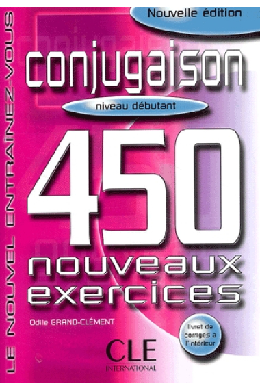 Le nouvel entraînez-vous conjugaison,450 exercices,niveau débutant