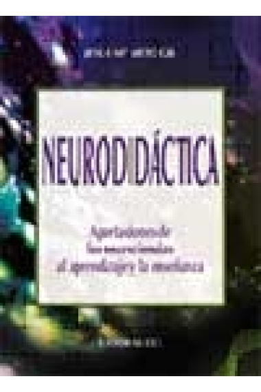 Neurodidáctica : Aportaciones de las neurociencias al aprendizaje y la enseñanza