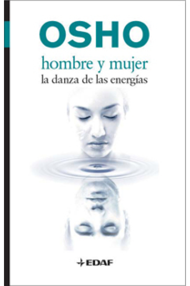 Osho  Hombre y  mujer. La danza de las energias