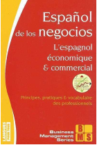 Español de los negocios - L'espagnol économique et commercial. Principes, pratiques et vocabulaire des professionels