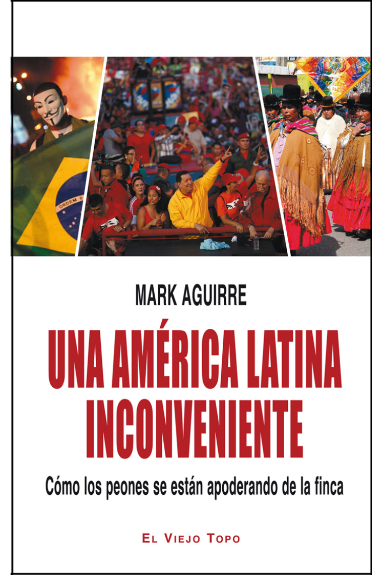 Una América Latina inconveniente. Cómo los peones se están apoderando de la finca