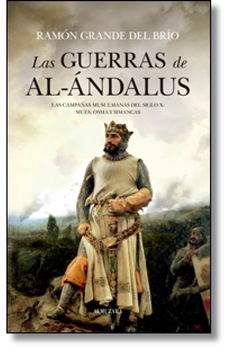 Las guerras de Al-Ándalus. Las campañas musulmanas del siglo X: Mues, Osma y Simancas