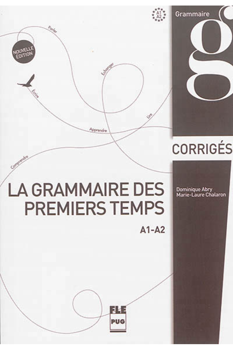 La grammaire des premiers temps A1-A2 Corrigés (Nouvelle Édition)