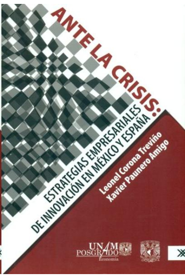 Ante la crisis. Estrategias empresariales de innovación en México y España