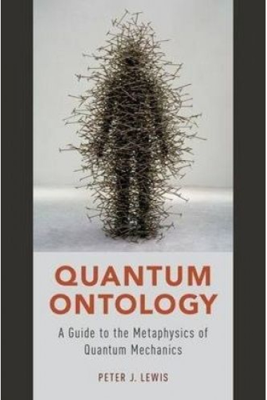 Quantum ontology: a guide to  the metaphysics of quantum mechanics