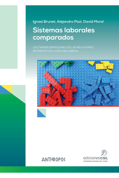 Sistemas laborales comparados. Las transformaciones de las relaciones de empleo en la era neoliberal