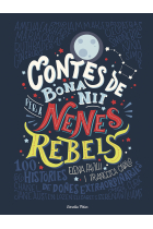 Contes de bona nit per a nenes rebels: 100 Històries de dones extraordinaries