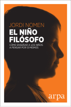 El niño filósofo: cómo enseñar a los niños a pensar por sí mismos