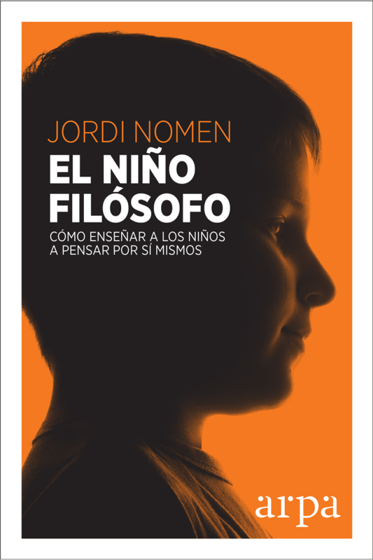 El niño filósofo: cómo enseñar a los niños a pensar por sí mismos