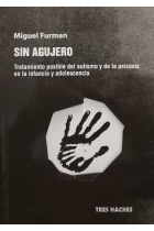 Sin agujero. Tratamiento posible del autismo y de la psicosis en la infancia y adolescencia