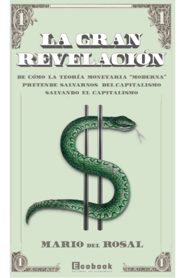 La gran revelación. De cómo la Teoría Monetaria Moderna pretende salvarnos del capitalismo salvando el capitalismo