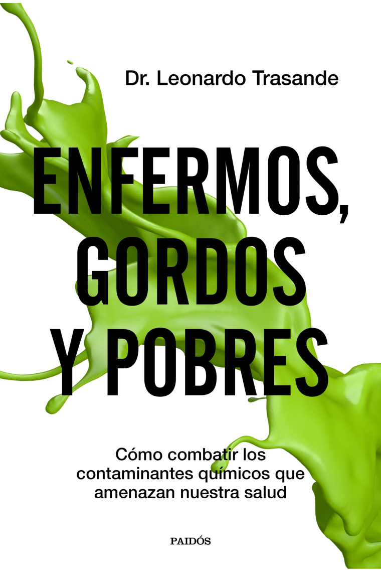 Enfermos, gordos y pobres. Cómo combatir los contaminantes químicos que amenazan nuestra salud