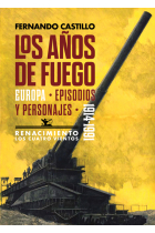 Los años de fuego. Europa, episodios y personajes. 1914-1991