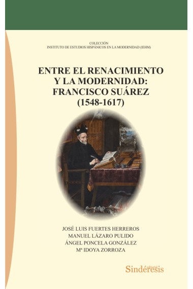 Entre el Renacimiento y la Modernidad: Francisco Suárez (1548-1617)