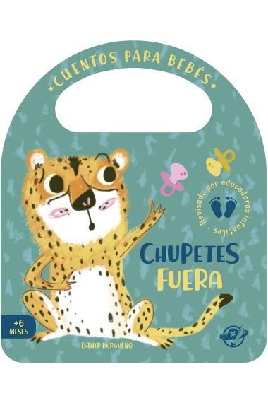 Cuentos para bebés - Chupetes fuera. Un cuento de cartón para aprender a dejar el chupete, interactivo, con una solapa y con una asa