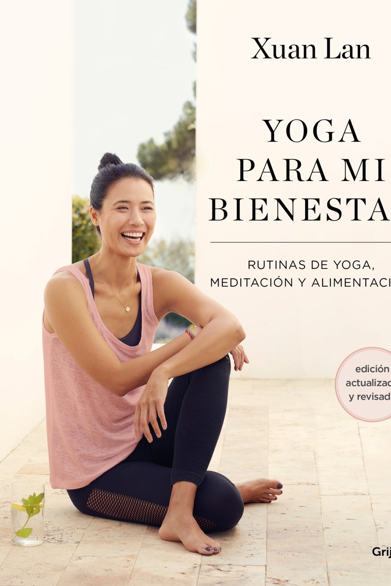 Yoga para mi bienestar. Rutinas de alimentación, meditación y yoga (Ed.actualizada)