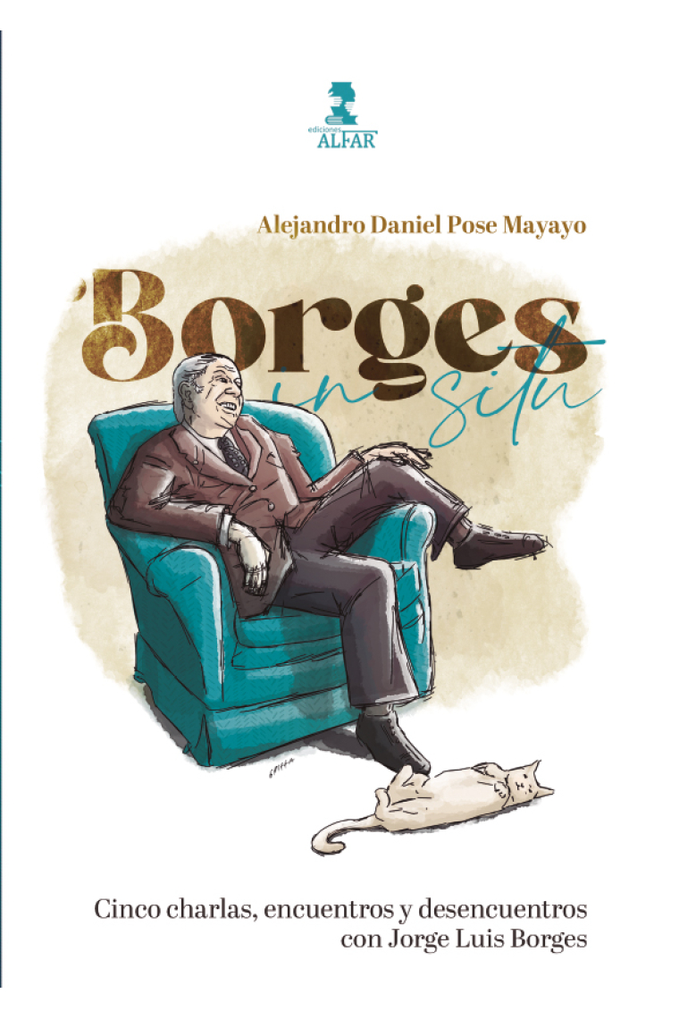 Borges in situ: cinco charlas, encuentros y desencuentros con Jorge Luis Borges