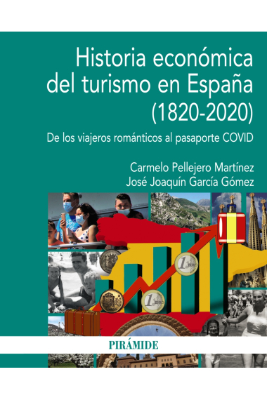 Historia económica del turismo en España (1820-2020). De los viajeros románticos al pasaporte COVID