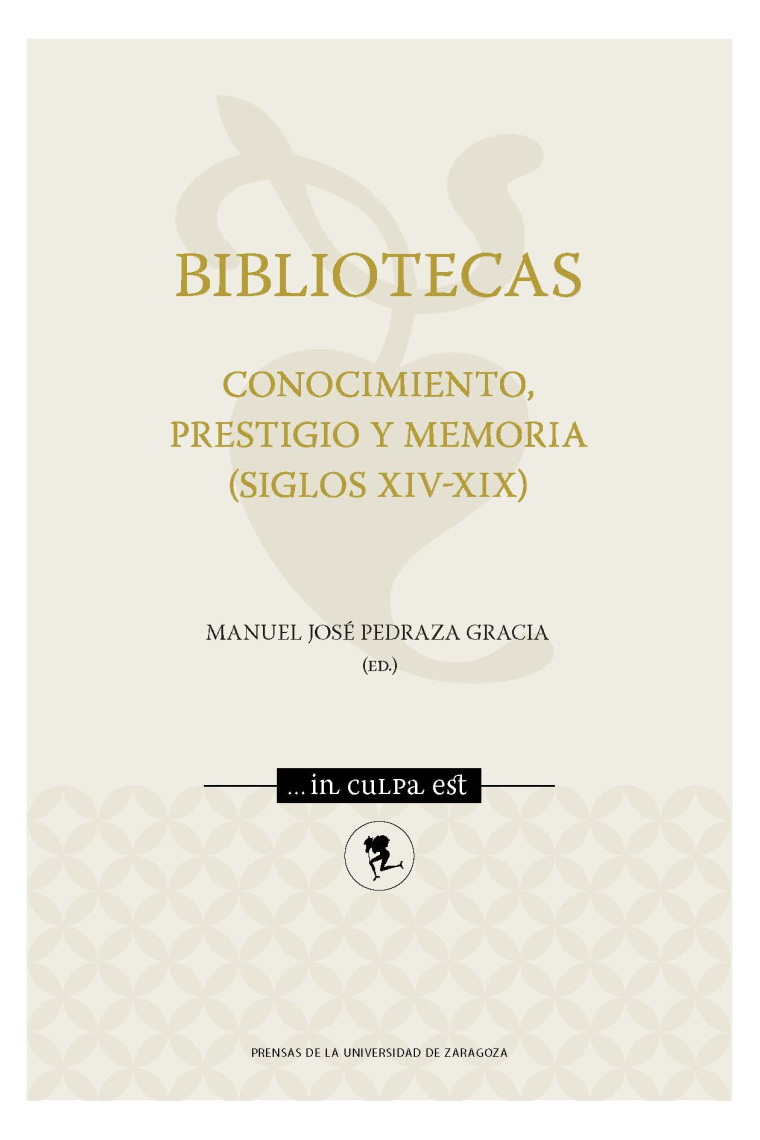 Bibliotecas: conocimiento, prestigio y memoria (siglos XIV-XIX)