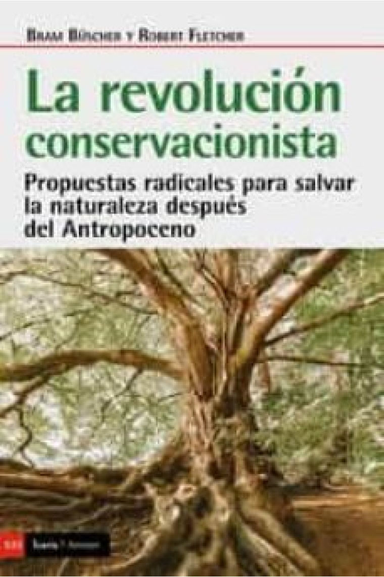 La revolución conservacionista. Propuestas radicales para salvar la naturaleza después del Antropoceno