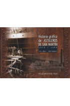 HISTORIA GRAFICA DE ASTILLEROS DE SAN MARTIN 1878-1989