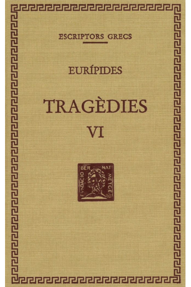 Tragèdies, vol. VI: Les troianes. Ifigenia entre els taures