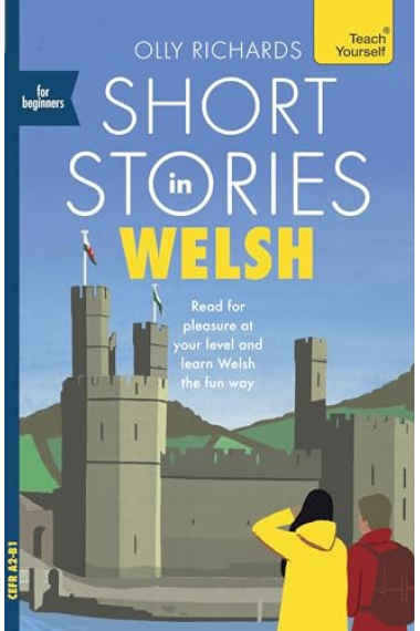 Short Stories in Welsh for Beginners: Read for pleasure at your level, expand your vocabulary and learn Welsh the fun way!