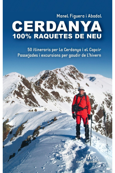 Cerdanya 100% raquetes de neu. 50 itineraris per la Cerdanya i el Capcir. Passejades i excursions per gaudir de l'hivern