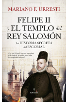 Felipe II y el Templo del rey Salomón. La historia secreta de El Escorial