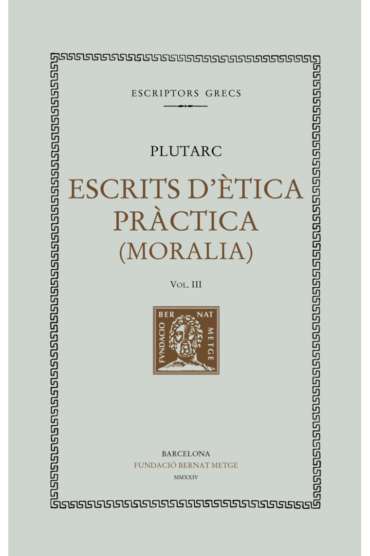 Escrits d'ètica pràctica (Moralia), vol. III: Preceptes conjugals· Consolació a Apol·loni· Consolació a la muller · Sobre la tranquil·litat d’esperit