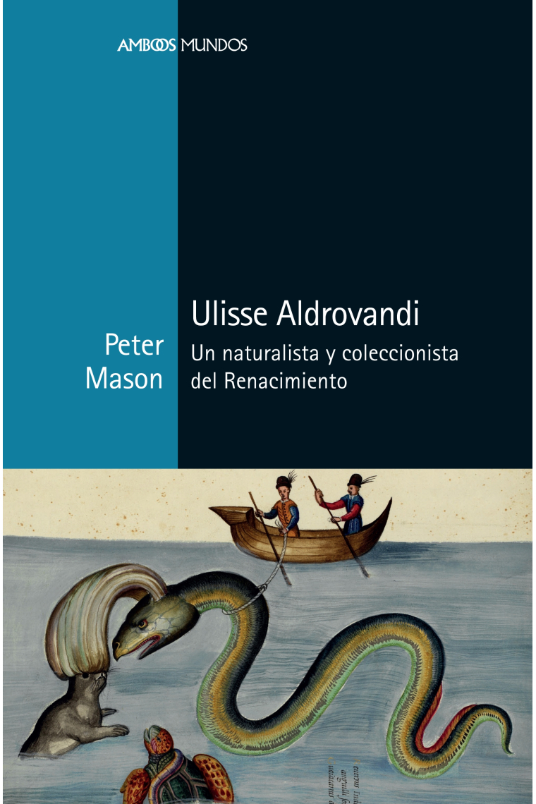 Ulisse Aldrovandi. Un naturalista y coleccionista del Renacimiento